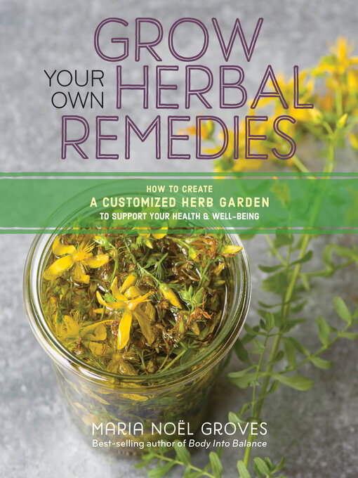 Title details for Grow Your Own Herbal Remedies by Maria Noel Groves - Available